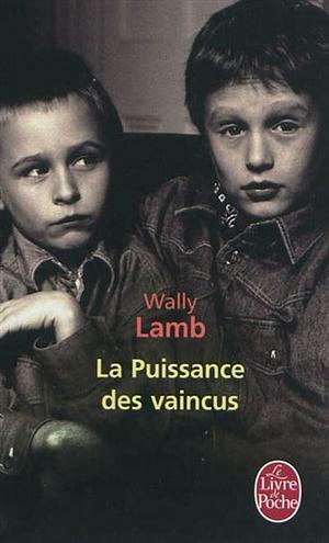 La Puissance des vaincus by Wally Lamb