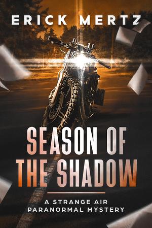 Season of the Shadow by Erick Mertz, Erick Mertz