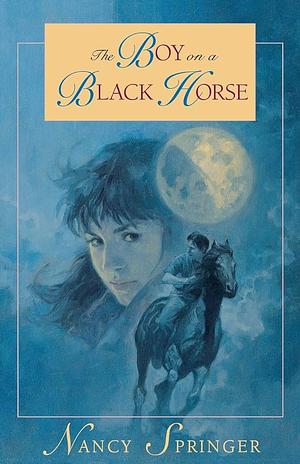 The Boy on a Black Horse by Nancy Springer