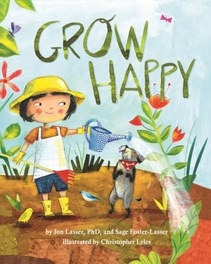 Grow Happy by Sage Foster-Lasser, Jon Lasser