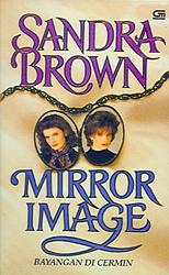 Mirror Image - Bayangan Di Cermin by Sandra Brown, Suwarni A.S.