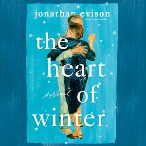 The Heart of Winter by Jonathan Evison