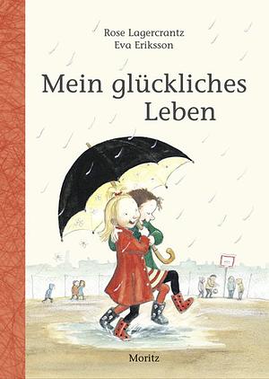 Mein glückliches Leben by Rose Lagercrantz