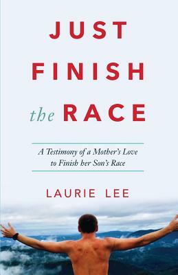 Just Finish the Race by Laurie Lee
