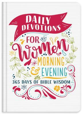 Daily Devotions for Women Morning & Evening Edition by Compiled by Barbour Staff