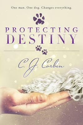 Protecting Destiny by C. J. Corbin