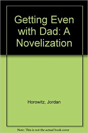 Getting Even with Dad by Jordan Horowitz