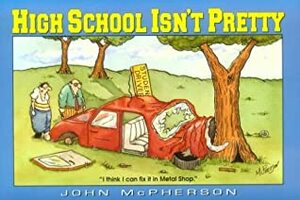Close To Home: High School Isn't Pretty by John McPherson