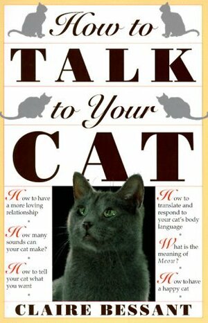 How to Talk to Your Cat by Claire Bessant