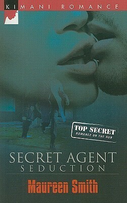Secret Agent Seduction by Maureen Smith