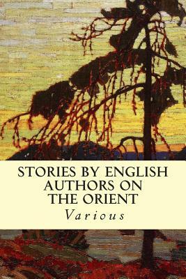 Stories by English Authors On the Orient by Various