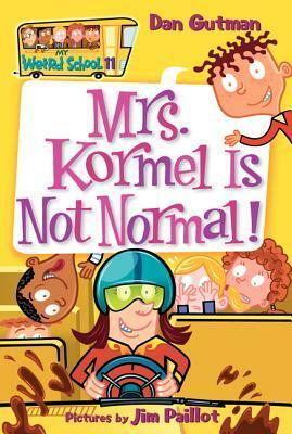 Mrs. Kormel Is Not Normal! by Jim Paillot, Dan Gutman