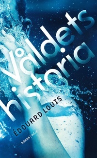 Våldets historia by Édouard Louis, Marianne Tufvesson