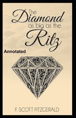 The Diamond as Big as the Ritz Annotated by F. Scott Fitzgerald