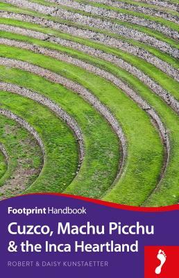 Cuzco, Machu Picchu and the Inca Heartland Handbook by Robert Kunstaetter, Daisy Kunstaetter