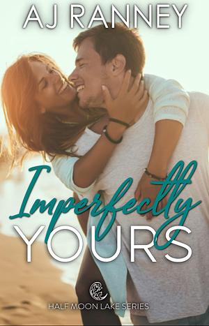 Imperfectly Yours by A.J. Ranney