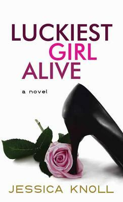 Luckiest Girl Alive by Jessica Knoll