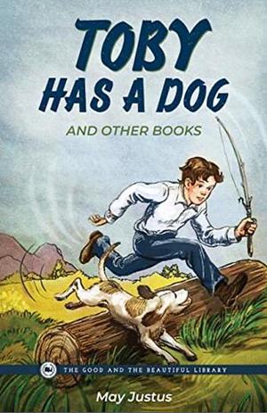 Toby Has a Dog and Other Books by May Justus