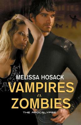 Vampires Vs Zombies - The Apocalypse by Melissa Hosack