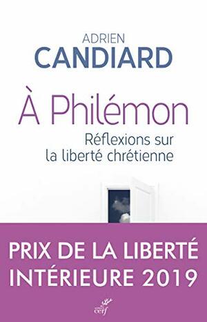 A PHILEMON - REFLEXIONS SUR LA LIBERTE CHRETIENNE by Adrien Candiard