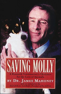 Saving Molly: A Research Veterinarian's Choices by James Mahoney