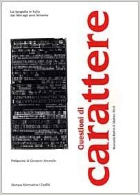 Questioni Di Carattere: La Tipografia in Italia Dall'unita Nazionale Agli Anni Settanta by Manuela Rattin, Manuela Rattin, Matteo Ricci