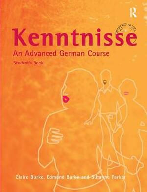 Kenntnisse: An Advanced German Course by Edmund Burke, Susanne Parker, Claire S. a. Burke