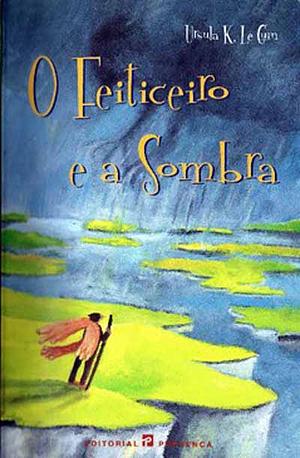 O feiticeiro e a sombra by Ursula K. Le Guin