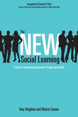 The New Social Learning: A Guide to Transforming Organizations Through Social Media by Tony Bingham