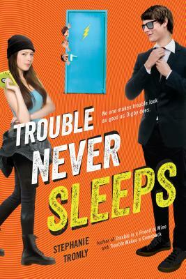 Trouble Never Sleeps by Stephanie Tromly