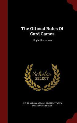The Official Rules Of Card Games: Hoyle Up-to-date by Edmond Hoyle, The United States Playing Card Company