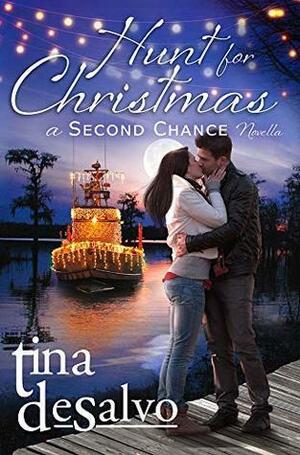 Hunt for Christmas: a Second Chance Novel by Tina DeSalvo