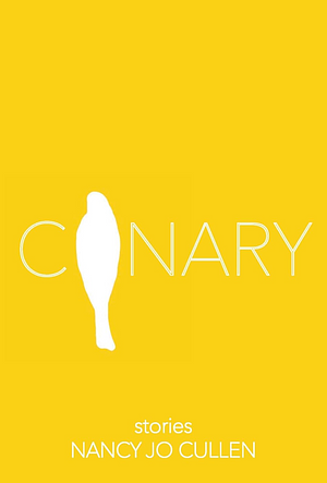 Canary by Nancy Jo Cullen