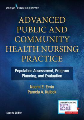 Advanced Public and Community Health Nursing Practice 2e: Population Assessment, Program Planning and Evaluation by Pamela Kulbok, Naomi E. Ervin