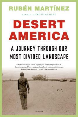 Desert America: A Journey Through Our Most Divided Landscape by Ruben Martinez