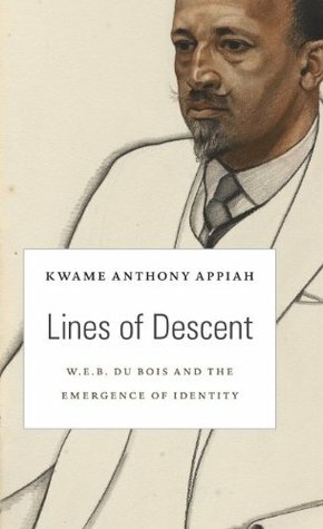 Lines of Descent: W.E.B. Du Bois and the Emergence of Identity by Kwame Anthony Appiah