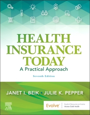 Health Insurance Today: A Practical Approach by Julie Pepper, Janet I. Beik