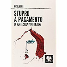 Stupro a pagamento: La verità sulla prostituzione by Rachel Moran