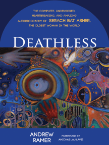 Deathless: The Complete, Uncensored, Heartbreaking, and Amazing Autobiography of Serach Bat Asher, the Oldest Woman in the World by Andrew Ramer, Amichai Lau-Lavie