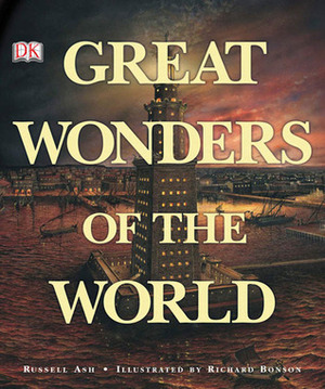 Great Wonders of the World by Russell Ash, Richard Bonson