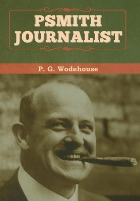 Psmith, Journalist by P.G. Wodehouse