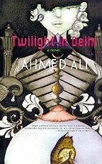Twilight In Delhi by Ahmed Ali