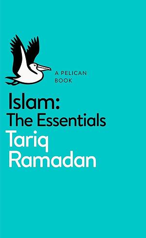 A Pelican Book: Islam: The Essentials by Tariq Ramadan