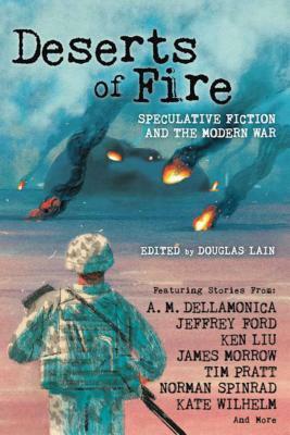 Deserts of Fire: Speculative Fiction and the Modern War by 