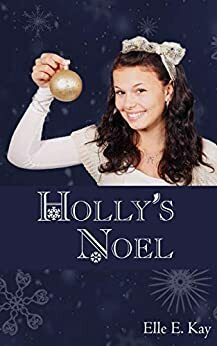 Holly's Noel by Elle E. Kay