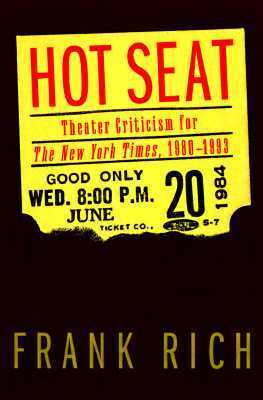 Hot Seat: Theater Criticism for The New York Times, 1980-1993 by Frank Rich