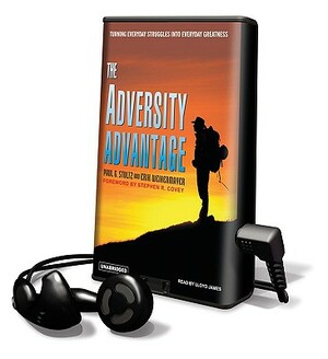 The Adversity Advantage: Turning Everyday Struggles Into Everyday Greatness by Erik Weihenmayer, Paul G. Stoltz