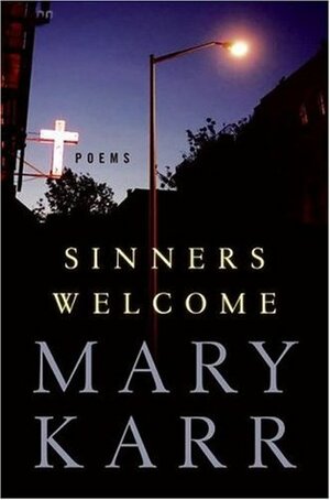 Sinners Welcome by Mary Karr