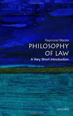 The Philosophy of Law: A Very Short Introduction by Raymond Wacks