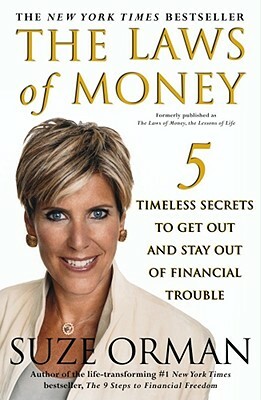 The Laws of Money: 5 Timeless Secrets to Get Out and Stay Out of Financial Trouble by Suze Orman